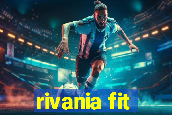 rivania fit